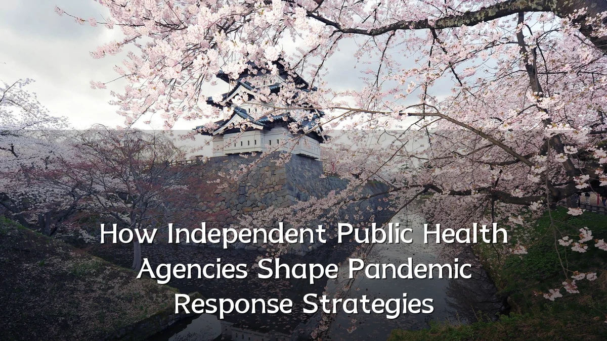 How Independent Public Health Agencies Shape Pandemic Response Strategies