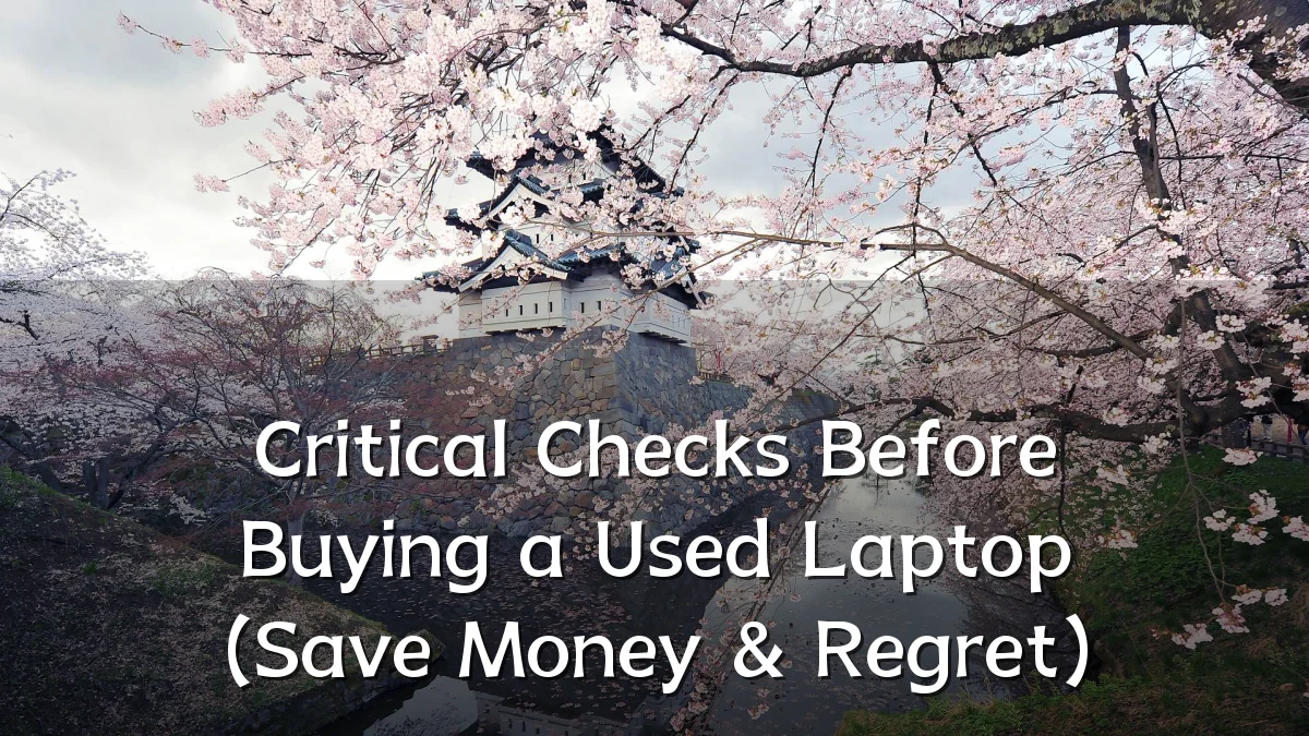 Critical Checks Before Buying a Used Laptop (Save Money & Regret)