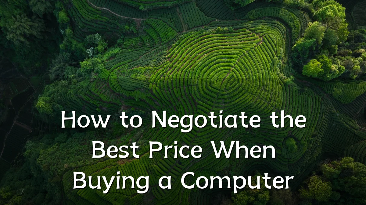 How to Negotiate the Best Price When Buying a Computer