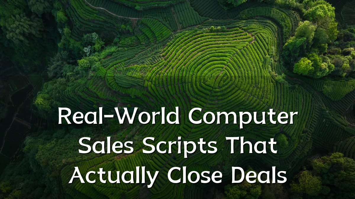 Real-World Computer Sales Scripts That Actually Close Deals