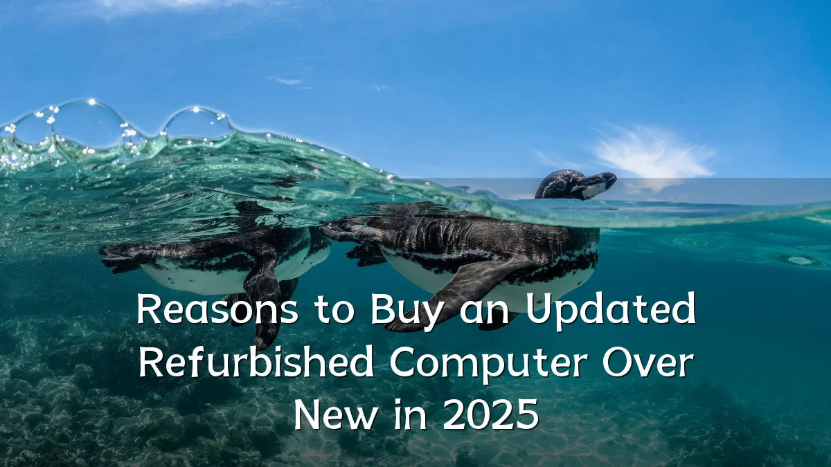 Reasons to Buy an Updated Refurbished Computer Over New in 2025