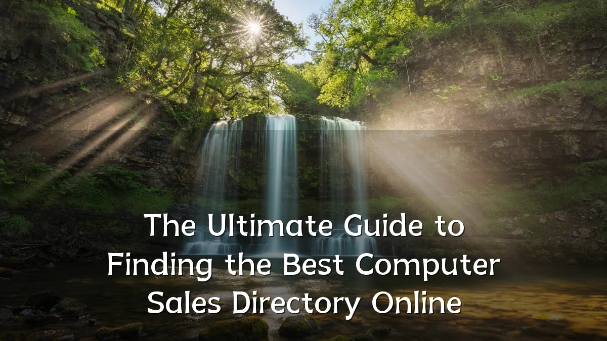 The Ultimate Guide to Finding the Best Computer Sales Directory Online