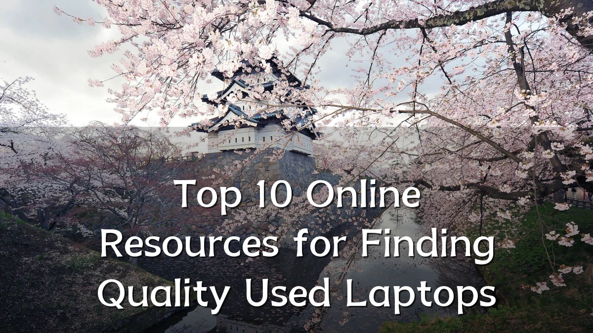 Top 10 Online Resources for Finding Quality Used Laptops