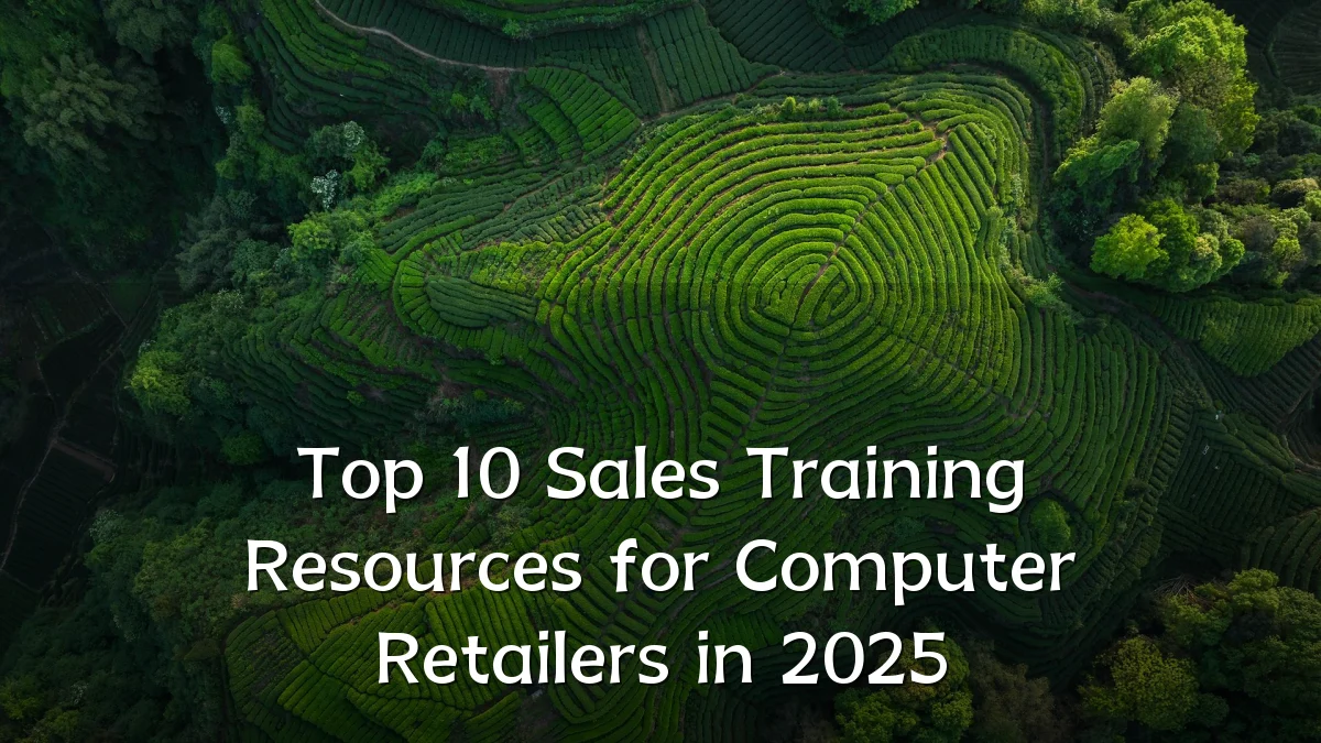 Top 10 Sales Training Resources for Computer Retailers in 2025