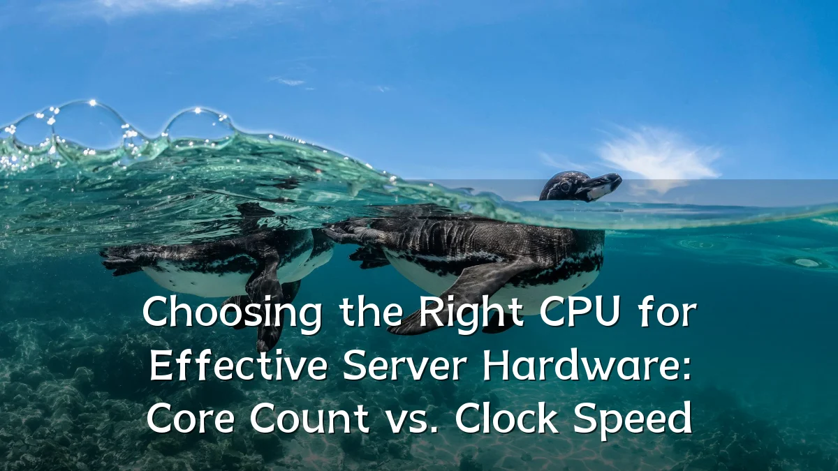 Choosing the Right CPU for Effective Server Hardware: Core Count vs. Clock Speed