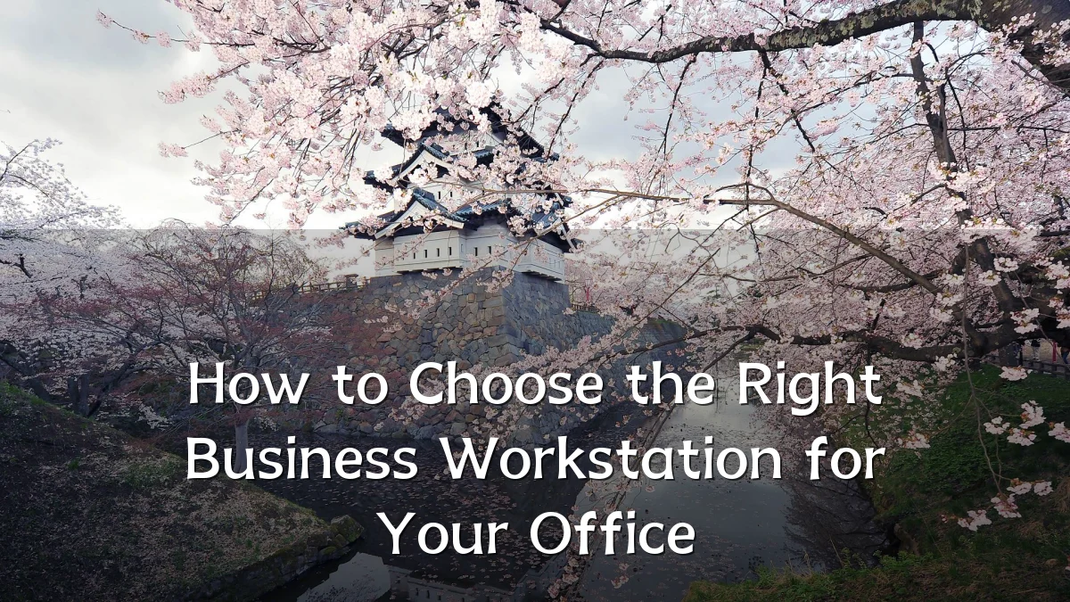How to Choose the Right Business Workstation for Your Office