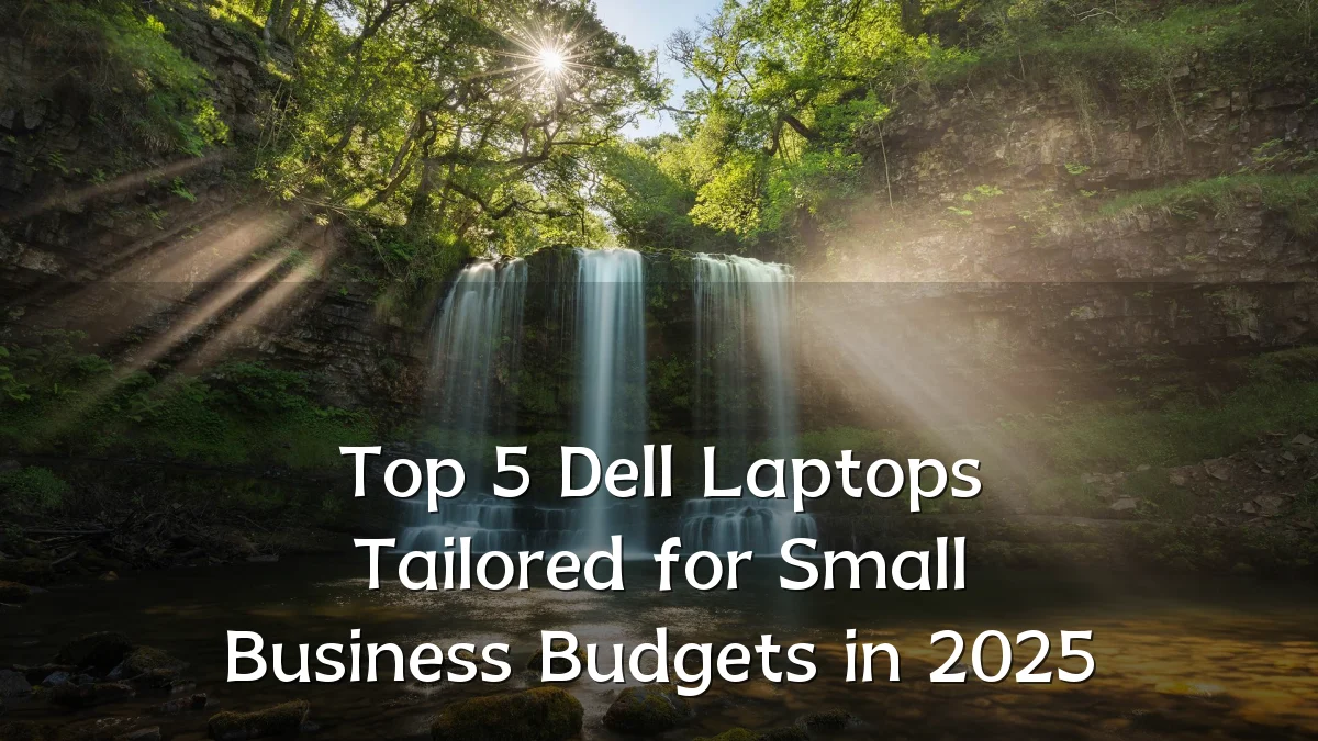 Top 5 Dell Laptops Tailored for Small Business Budgets in 2025