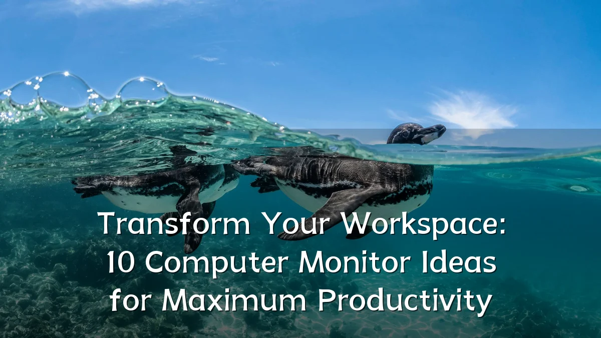 Transform Your Workspace: 10 Computer Monitor Ideas for Maximum Productivity